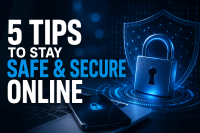 5 Simple Tips to Stay Safe and Secure Online