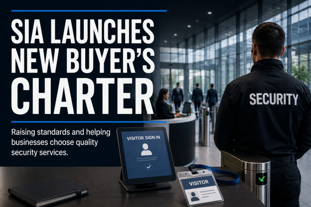 SIA Launches New Buyer's Charter to Raise Standards Across the UK Security Industry